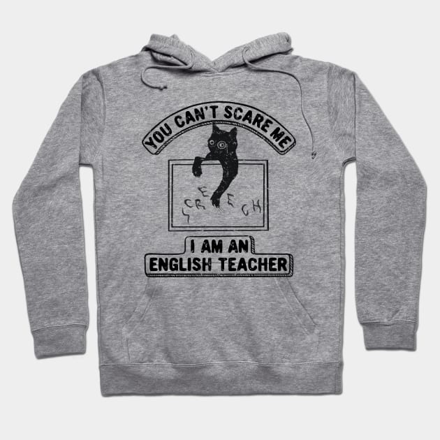 You Can't Scare Me. I Am An English Teacher, Funny Cat Lover Hoodie by SilverLake